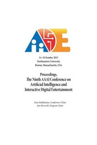 Proceedings, the Ninth AAAI Conference on Artificial Intelligence and Interactive Digital Entertainment