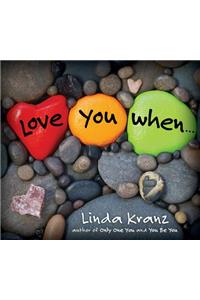 Love You When...