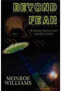 Beyond Fear - A Fictional Journey Into Another Galaxy