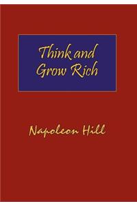 Think and Grow Rich. Hardcover with Dust-Jacket. Complete Original Text of the Classic 1937 Edition.