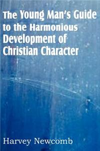 The Young Man's Guide to the Harmonious Development of Christian Character