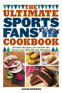 Ultimate Sports Fans' Cookbook