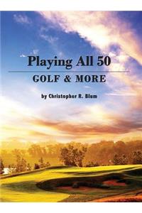 Playing All 50 - Golf & More