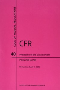 Code of Federal Regulations Title 40, Protection of Environment, Parts 266-299, 2020