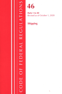 Code of Federal Regulations, Title 46 Shipping 1-40, Revised as of October 1, 2020