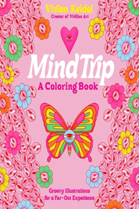 Mind Trip: A Coloring Book