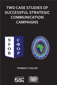 Two Case Studies of Successful Strategic Communication Campaigns