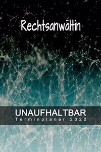 Rechtsanwältin - UNAUFHALTBAR - Terminplaner 2020