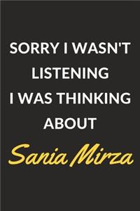 Sorry I Wasn't Listening I Was Thinking About Sania Mirza