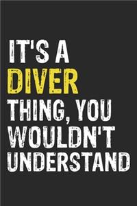 It's A DIVER Thing, You Wouldn't Understand Gift for DIVER Lover, DIVER Life is Good Notebook a Beautiful: Lined Notebook / Journal Gift, It's A DIVER Thing, 120 Pages, 6 x 9 inches, DIVER Notebook, Average DIVER Life, DIVER accessories, DIVER Diary, D