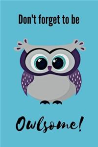 Don't Forget To Be Owlsome