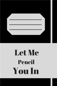 Let Me Pencil You In