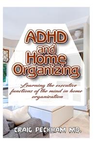 ADHD and Home Organizing