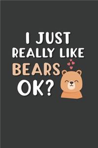 I Just Really Like Bears OK?