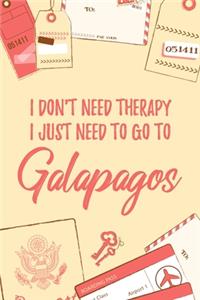I Don't Need Therapy I Just Need To Go To Galapagos