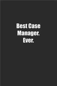 Best Case Manager. Ever.