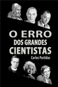 O Erro DOS Grandes Cientistas