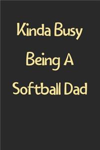 Kinda Busy Being A Softball Dad