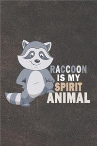 Raccoon Is My Spirit Animal