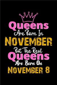 Queens Are Born In November Real Queens Are Born In November 8 Notebook Birthday Funny Gift