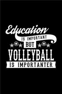 Education Is Important But Volleyball Is Importanter
