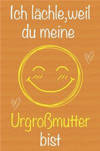 Ich lächle, weil du meine Urgroßmutter bist