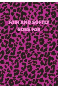 Fair And Softly Goes Far