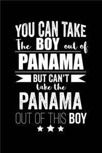 Can take Boy out of Panama but can't take the Panama out of this boy Pride Proud Patriotic 120 pages 6 x 9 Notebook