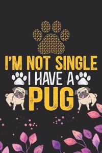 I'm Not Single I Have a Pug