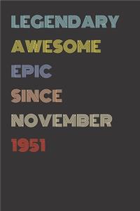 Legendary Awesome Epic Since November 1951 - Birthday Gift For 68 Year Old Men and Women Born in 1951