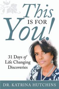 This Is for You! 31 Days of Life Changing Discoveries