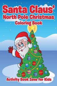 Santa Claus' North Pole Christmas Coloring Book