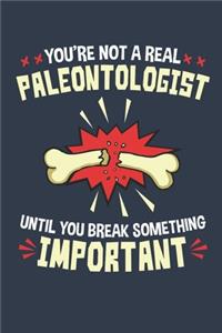 You're Not a Real Paleontologist Until You Break Something Important