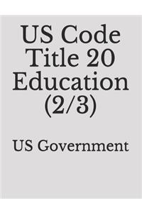 US Code Title 20 Education (2/3)