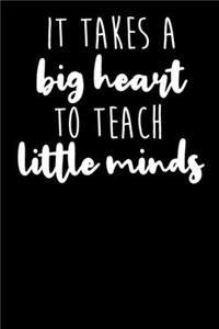 It Takes A Big Heart To Teach Little Minds