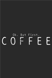 ok. But first. Coffee