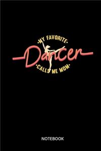 My Favourite Dancer Calls Me Mom Notebook