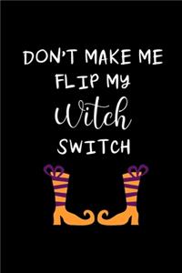 Don't Make Me Flip My WITCH Switch
