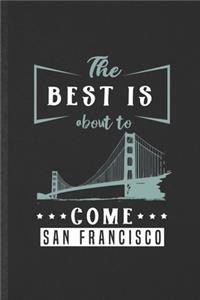 The Best Is About to Come San Francisco