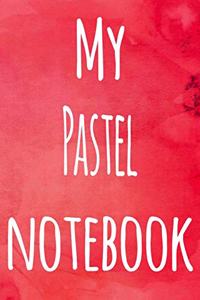 My Pastel Notebook: The perfect gift for the artist in your life - 119 page lined journal!