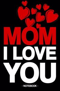 Mom I Love You