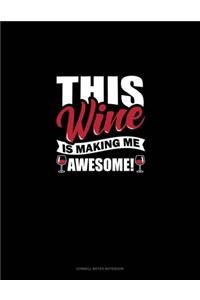 This Wine Is Making Me Awesome