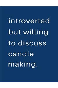 Introverted But Willing To Discuss Candle Making