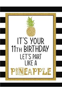 It's Your 11th Birthday Let's Party Like A Pineapple