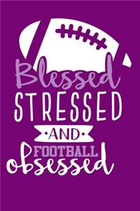 Blessed Stressed And Football Obsessed