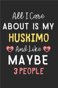 All I care about is my Huskimo and like maybe 3 people