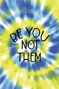 Be You Not Them