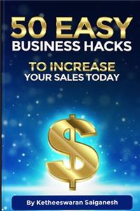 50 Easy Business Hacks to Increase Your Sales Today