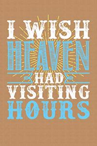 I Wish Heaven Had Visiting Hours