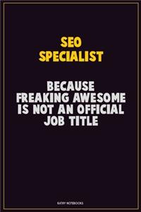 SEO Specialist, Because Freaking Awesome Is Not An Official Job Title